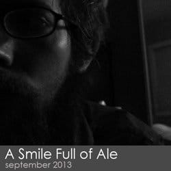 A Smile Full of Ale - September 2013